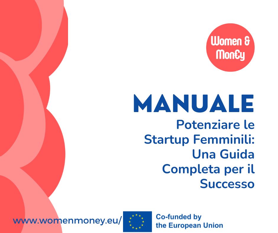 Locandina con il titolo del manuale realizzato nel progetto WOMEN & MONEY Potenziare le Startup Femminili Una guida completa per il successo